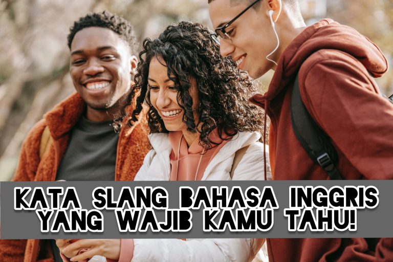 Kata Slang Bahasa Inggris yang Wajib Kamu Tahu!