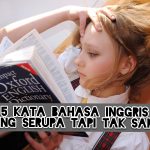 5 Kata Bahasa Inggris yang Serupa Tapi Tak Sama