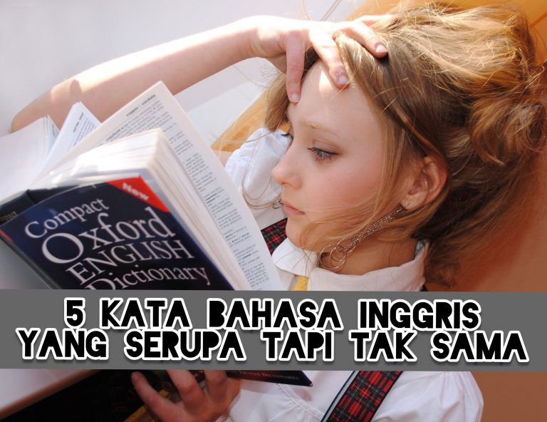 5 Kata Bahasa Inggris yang Serupa Tapi Tak Sama