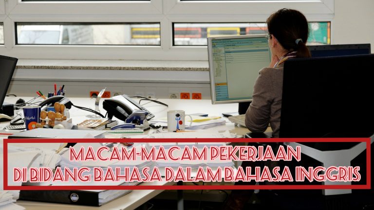 Macam-Macam Jenis Pekerjaan di Bidang Bahasa Dalam Bahasa Inggris