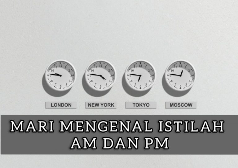 Mari Mengenal Istilah AM dan PM Pada Penulisan Waktu!