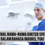 Mengenal Jenis-Jenis Dokter Spesialis Dalam Bahasa Inggris, Yuk!