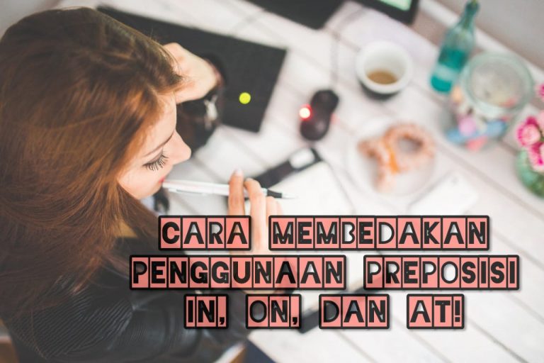 Gimana sih Cara Membedakan In, On, dan At?