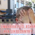 Shy VS Embarrassed VS Ashamed- Apa Sih Bedanya?