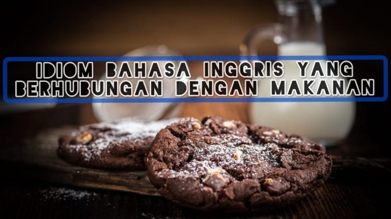 Idiom Bahasa Inggris Yang Behubungan Dengan Makanan