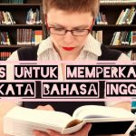 Tips Untuk Memperkaya Kosakata Bahasa Inggrismu!