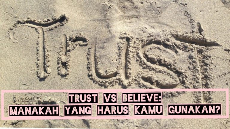 Believe vs Trust: Apa Perbedaannya dan Mana yang Lebih Penting?