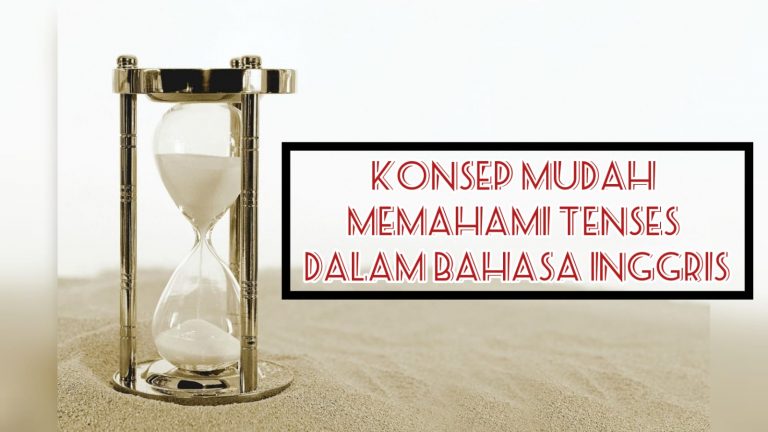 Konsep Mudah Memahami Tenses Dalam Bahasa Inggris!