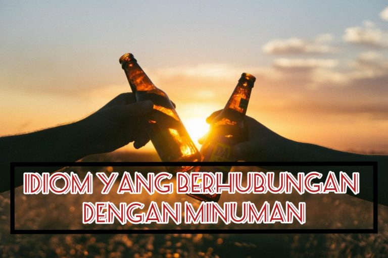 Idiom Bahasa Inggris yang Berhubungan Dengan Minuman