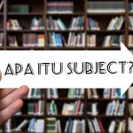 Apa Itu Subject: Pengertian, Jenis, dan Contohnya!