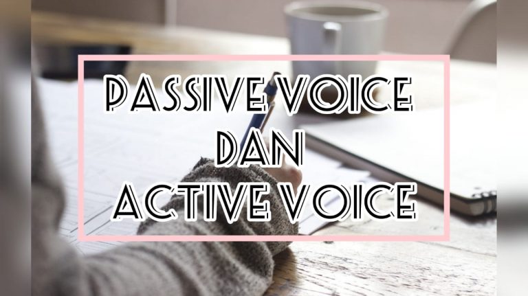 Passive Voice VS Active Voice: Definisi, Cara Pengunaan, dan Contohnya!