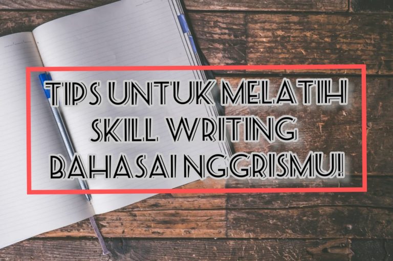 Tips Untuk Melatih Writing Bahasa Inggrismu!