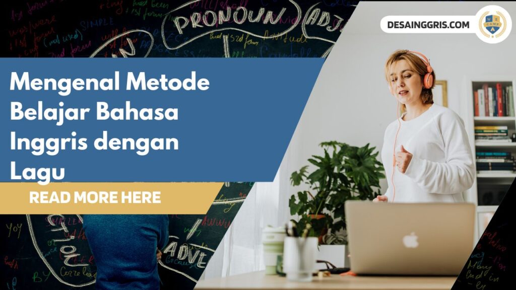 Mengenal Metode Belajar Bahasa Inggris Dengan Lagu - Desa Inggris