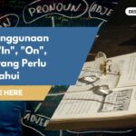 Kaidah Penggunaan Preposisi In, On dan At yang Perlu Kamu Ketahui