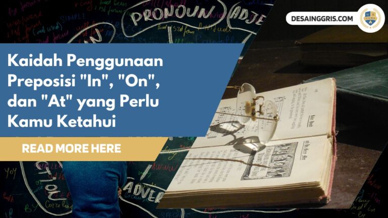 Kaidah Penggunaan Preposisi In, On dan At yang Perlu Kamu Ketahui