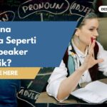 Bagaimana Berbicara Seperti Native Speaker Bahasa Inggris yang Baik?   