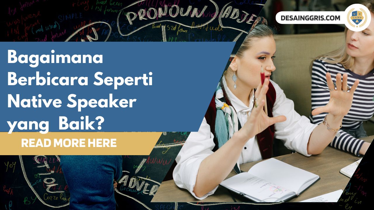 Bagaimana Berbicara Seperti Native Speaker Bahasa Inggris yang Baik?  