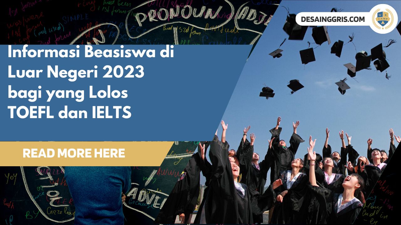 Informasi Beasiswa di Luar Negeri 2023 bagi yang Lulus TOEFL dan IELTS  