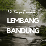 12 Destinasi Tempat Wisata di Bandung dan Lembang Yang Hits Dan Populer