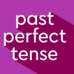 Belajar Mengenal Past Perfect Tense dalam Konsep Bahasa Inggris