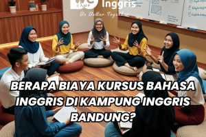 Berapa Biaya Kursus Bahasa Inggris di Kampung Inggris Bandung?