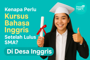 Lulus SMA, Lanjut Apa? Ini Alasan Kamu Perlu Ambil Kursus Bahasa Inggris Setelah Lulus SMA