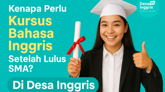 Lulus SMA, Lanjut Apa? Ini Alasan Kamu Perlu Ambil Kursus Bahasa Inggris Setelah Lulus SMA