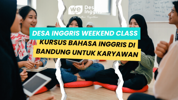 Kursus Bahasa Inggris di Bandung untuk Karyawan – Desa Inggris Weekend Class