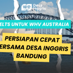 IELTS untuk WHV Australia – Persiapan Cepat Bersama Desa Inggris Bandung