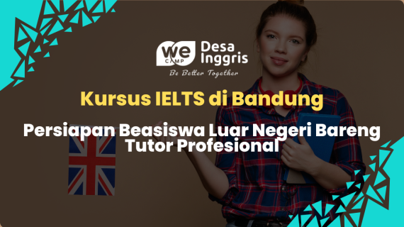 Kursus IELTS di Bandung: Persiapan Beasiswa Luar Negeri Bareng Tutor Profesional