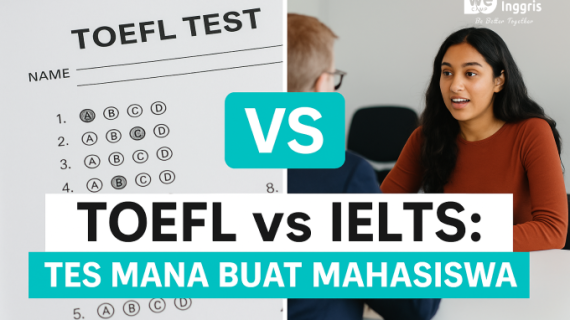 TOEFL vs IELTS: Tes Mana yang Harus Diambil Mahasiswa untuk Lanjut Studi?